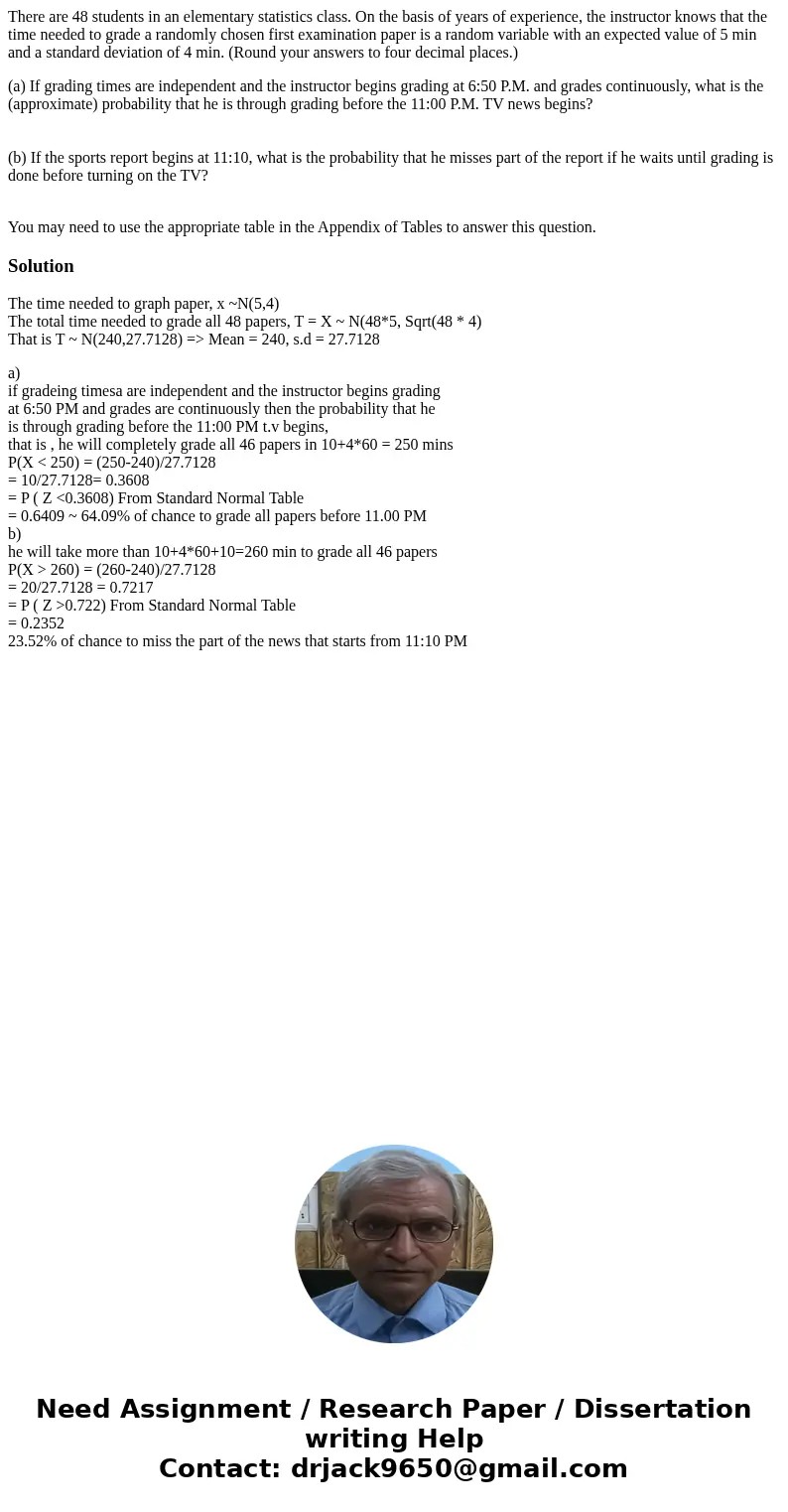 There are 48 students in an elementary statistics class. On the basis of years of experience, the instructor knows that the time needed to grade a randomly chos There are 48 students in an elementary statistics class. On the basis of years of experience, the instructor knows that the time needed to grade a randomly chos