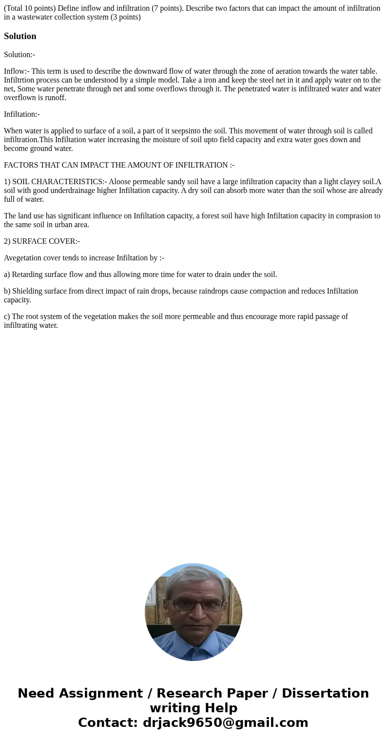  (Total 10 points) Define inflow and infiltration (7 points). Describe two factors that can impact the amount of infiltration in a wastewater collection system 