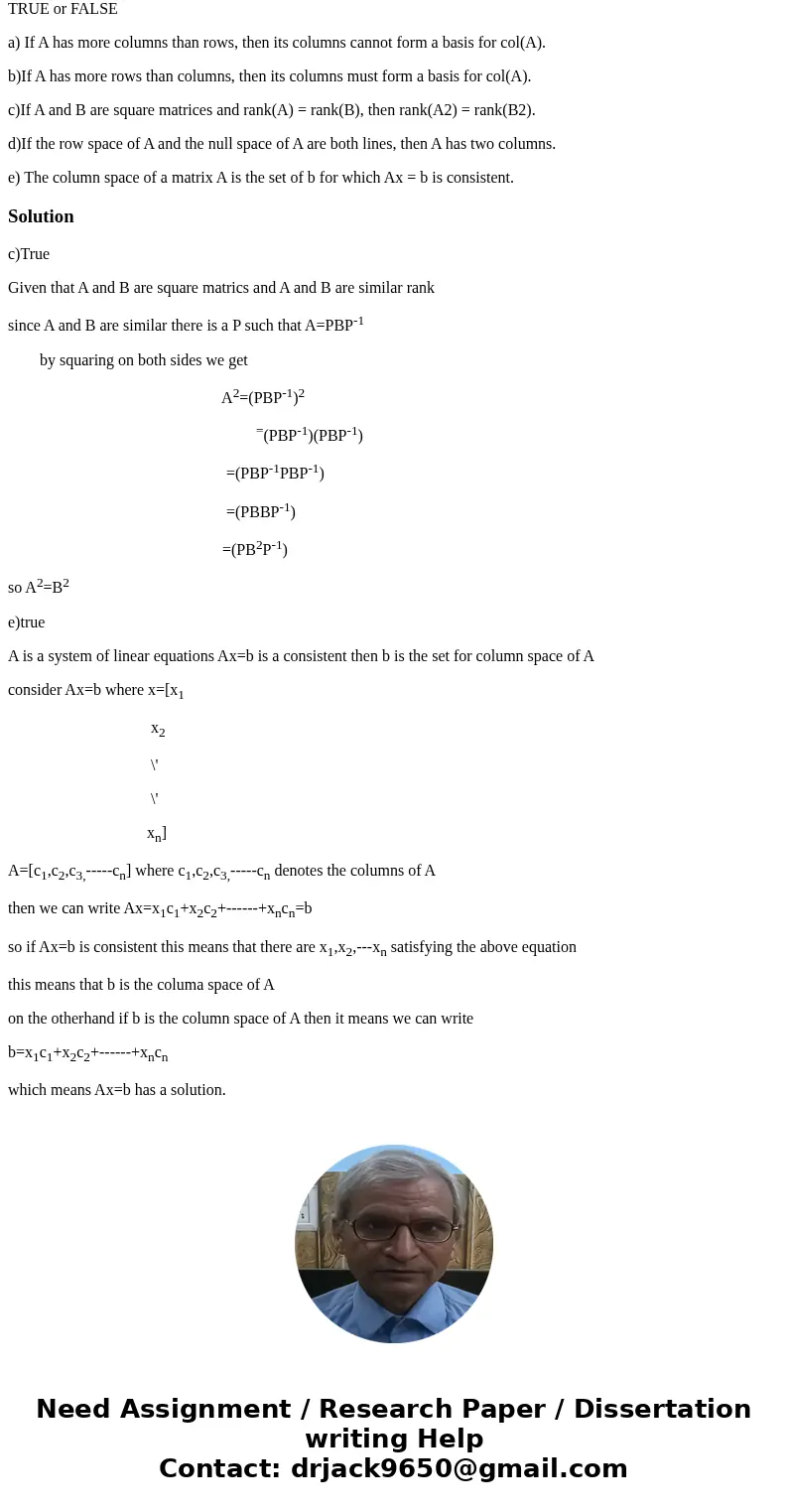 TRUE or FALSE a) If A has more columns than rows, then its columns cannot form a basis for col(A). b)If A has more rows than columns, then its columns must form TRUE or FALSE a) If A has more columns than rows, then its columns cannot form a basis for col(A). b)If A has more rows than columns, then its columns must form