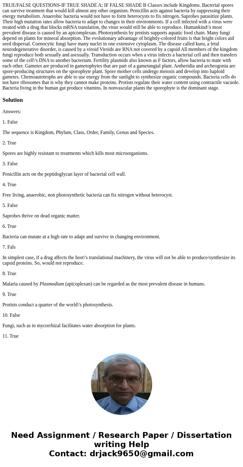 TRUE/FALSE QUESTIONS-IF TRUE SHADE A; IF FALSE SHADE B Classes include Kingdoms. Bacterial spores can survive treatment that would kill almost any other organi  TRUE/FALSE QUESTIONS-IF TRUE SHADE A; IF FALSE SHADE B Classes include Kingdoms. Bacterial spores can survive treatment that would kill almost any other organi