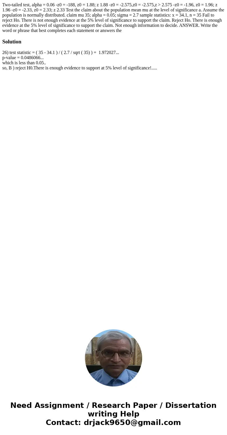 Two-tailed test, alpha = 0.06 -z0 = -188, z0 = 1.88; z 1.88 -z0 = -2.575,z0 = -2.575,z > 2.575 -z0 = -1.96, z0 = 1.96; z 1.96 -z0 = -2.33, z0 = 2.33; z 2.33  Two-tailed test, alpha = 0.06 -z0 = -188, z0 = 1.88; z 1.88 -z0 = -2.575,z0 = -2.575,z > 2.575 -z0 = -1.96, z0 = 1.96; z 1.96 -z0 = -2.33, z0 = 2.33; z 2.33