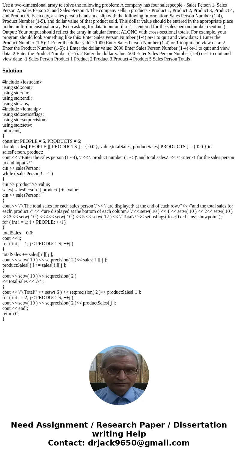 Use a two-dimensional array to solve the following problem: A company has four salespeople - Sales Person 1, Sales Person 2, Sales Person 3, and Sales Person 4  Use a two-dimensional array to solve the following problem: A company has four salespeople - Sales Person 1, Sales Person 2, Sales Person 3, and Sales Person 4
