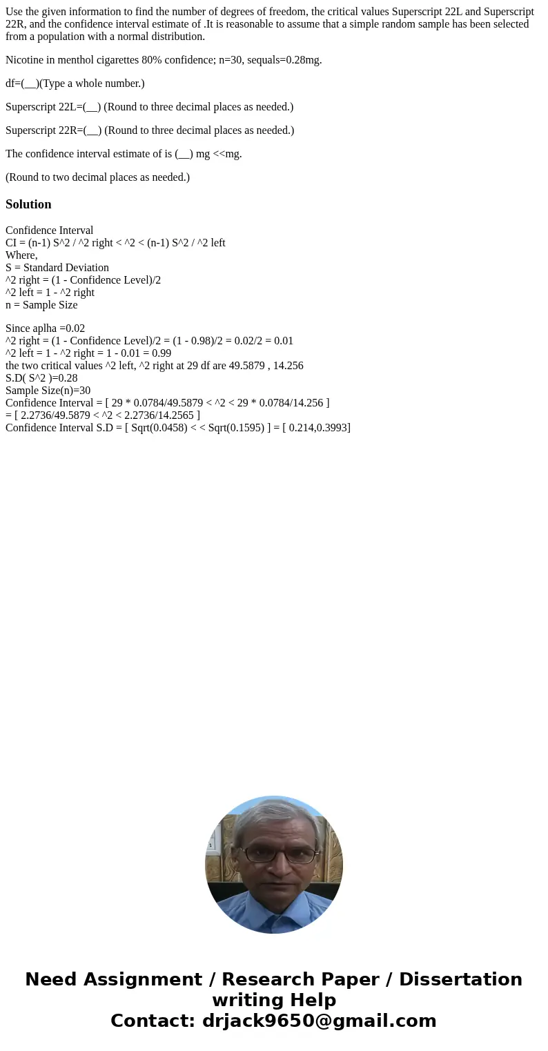 Use the given information to find the number of degrees of freedom, the critical values Superscript 22L and Superscript 22R, and the confidence interval estimat Use the given information to find the number of degrees of freedom, the critical values Superscript 22L and Superscript 22R, and the confidence interval estimat