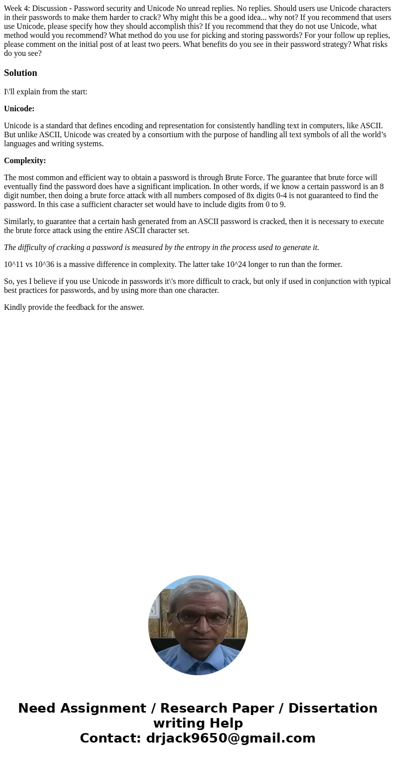 Week 4: Discussion - Password security and Unicode No unread replies. No replies. Should users use Unicode characters in their passwords to make them harder to  Week 4: Discussion - Password security and Unicode No unread replies. No replies. Should users use Unicode characters in their passwords to make them harder to