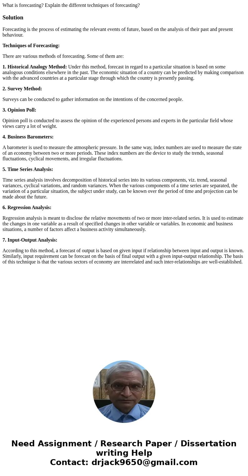 What is forecasting? Explain the different techniques of forecasting?SolutionForecasting is the process of estimating the relevant events of future, based on th What is forecasting? Explain the different techniques of forecasting?SolutionForecasting is the process of estimating the relevant events of future, based on th