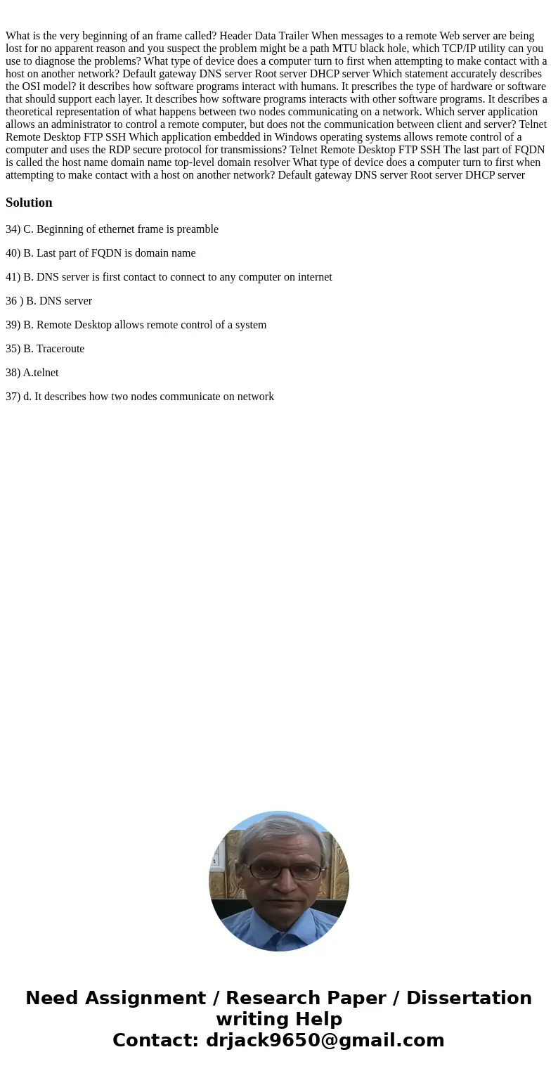  What is the very beginning of an frame called? Header Data Trailer When messages to a remote Web server are being lost for no apparent reason and you suspect t