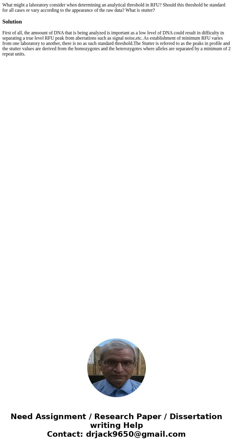 What might a laboratory consider when determining an analytical threshold in RFU? Should this threshold be standard for all cases or vary according to the appea What might a laboratory consider when determining an analytical threshold in RFU? Should this threshold be standard for all cases or vary according to the appea