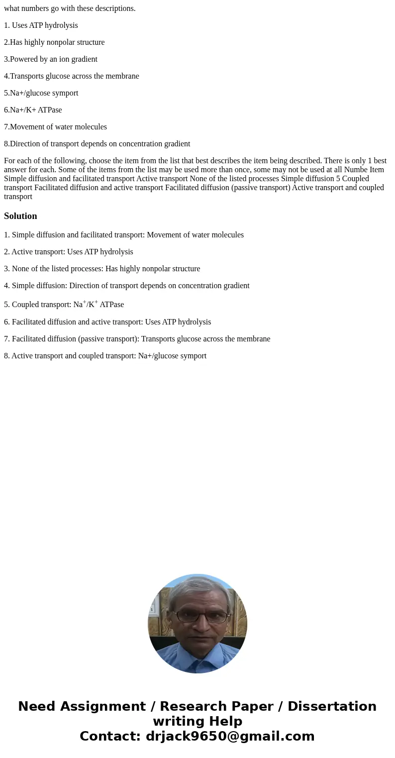 what numbers go with these descriptions. 1. Uses ATP hydrolysis 2.Has highly nonpolar structure 3.Powered by an ion gradient 4.Transports glucose across the mem what numbers go with these descriptions. 1. Uses ATP hydrolysis 2.Has highly nonpolar structure 3.Powered by an ion gradient 4.Transports glucose across the mem