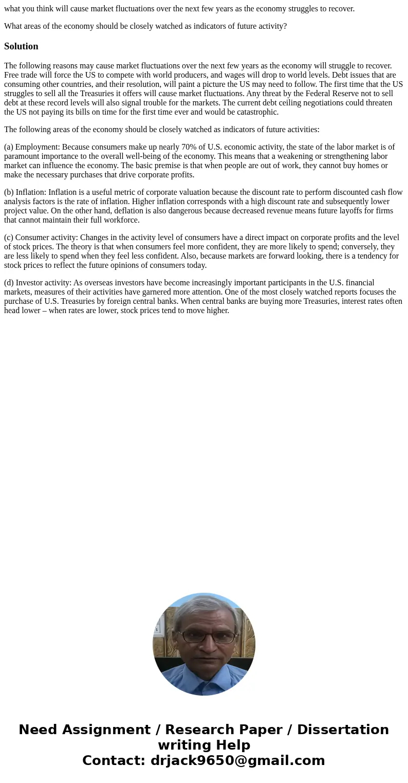 what you think will cause market fluctuations over the next few years as the economy struggles to recover. What areas of the economy should be closely watched a what you think will cause market fluctuations over the next few years as the economy struggles to recover. What areas of the economy should be closely watched a