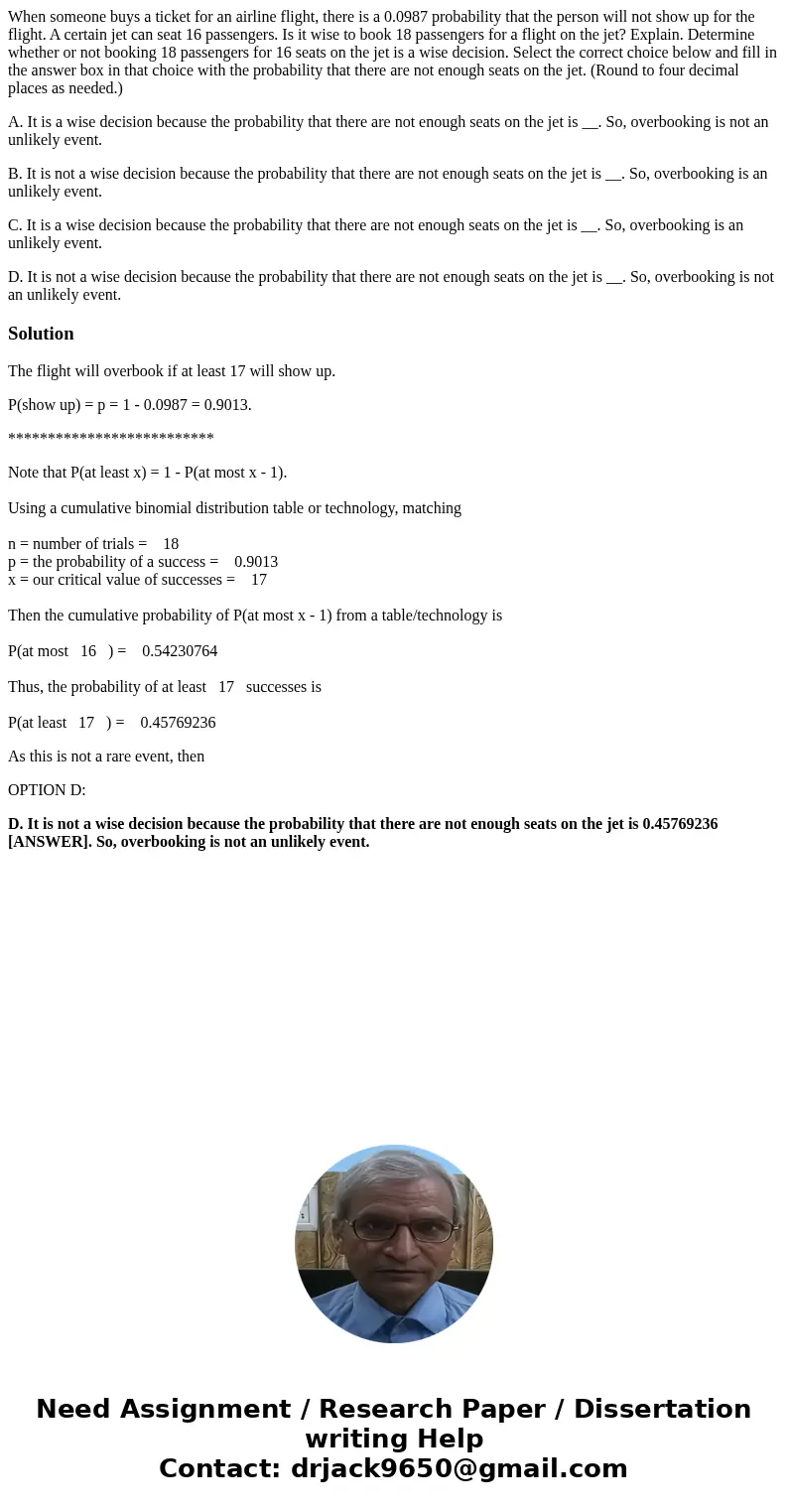 When someone buys a ticket for an airline flight, there is a 0.0987 probability that the person will not show up for the flight. A certain jet can seat 16 passe When someone buys a ticket for an airline flight, there is a 0.0987 probability that the person will not show up for the flight. A certain jet can seat 16 passe
