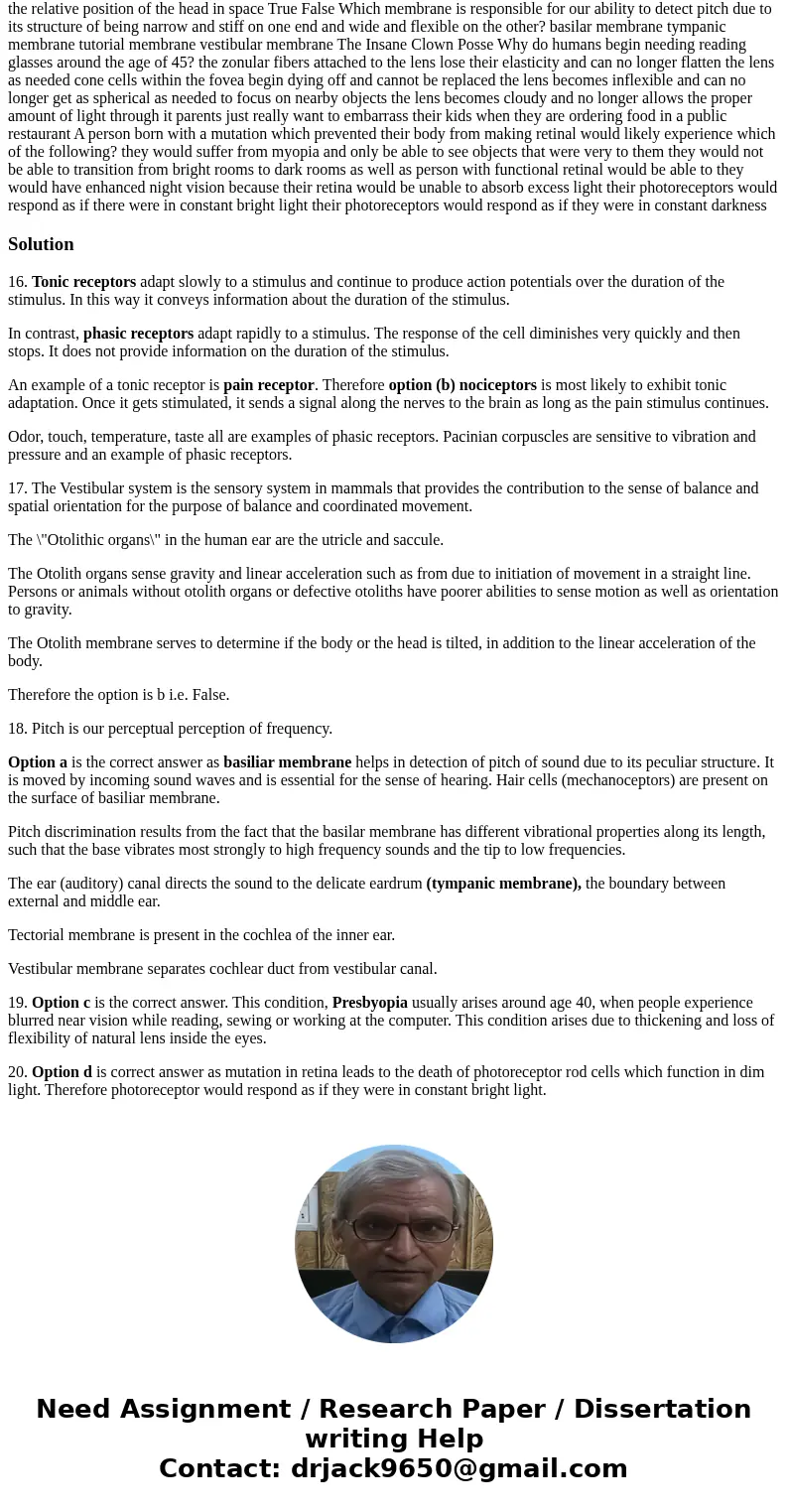 Which of the following receptors is most likely to exhibit tonic adaptation? olfactory nociceptors thermoreceptors pacinian gustatory True or False - Otoliths   Which of the following receptors is most likely to exhibit tonic adaptation? olfactory nociceptors thermoreceptors pacinian gustatory True or False - Otoliths