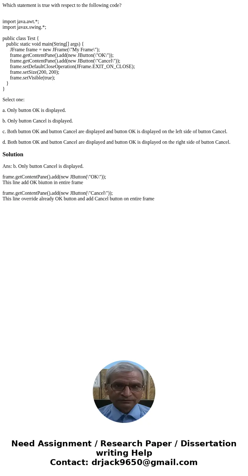 Which statement is true with respect to the following code? import java.awt.*; import javax.swing.*; public class Test { public static void main(String[] args) 