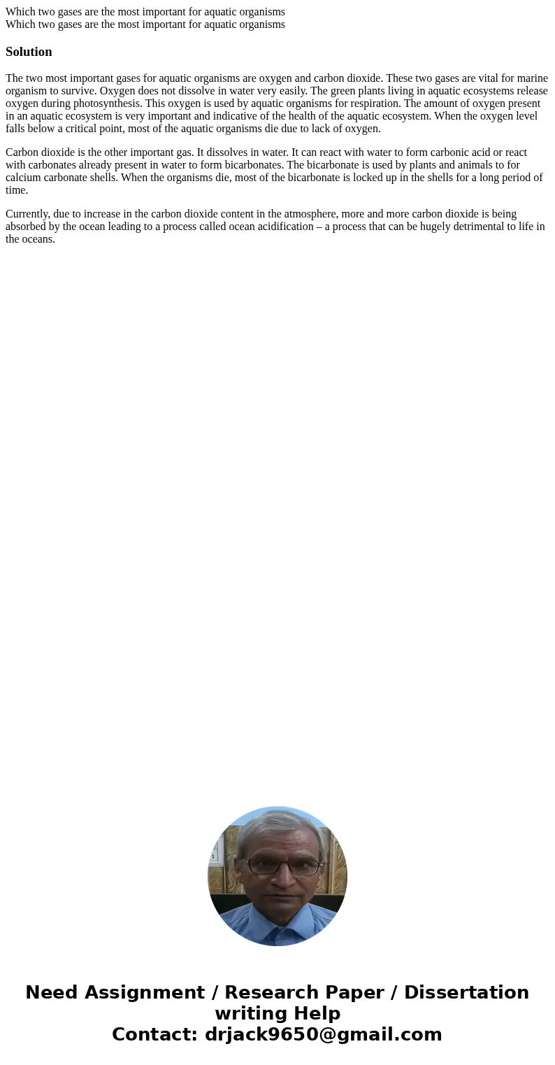 Which two gases are the most important for aquatic organisms Which two gases are the most important for aquatic organismsSolutionThe two most important gases f  Which two gases are the most important for aquatic organisms Which two gases are the most important for aquatic organismsSolutionThe two most important gases f