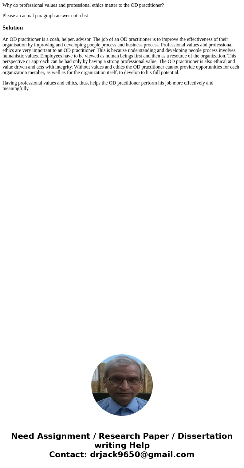 Why do professional values and professional ethics matter to the OD practitioner? Please an actual paragraph answer not a listSolutionAn OD practitioner is a co Why do professional values and professional ethics matter to the OD practitioner? Please an actual paragraph answer not a listSolutionAn OD practitioner is a co
