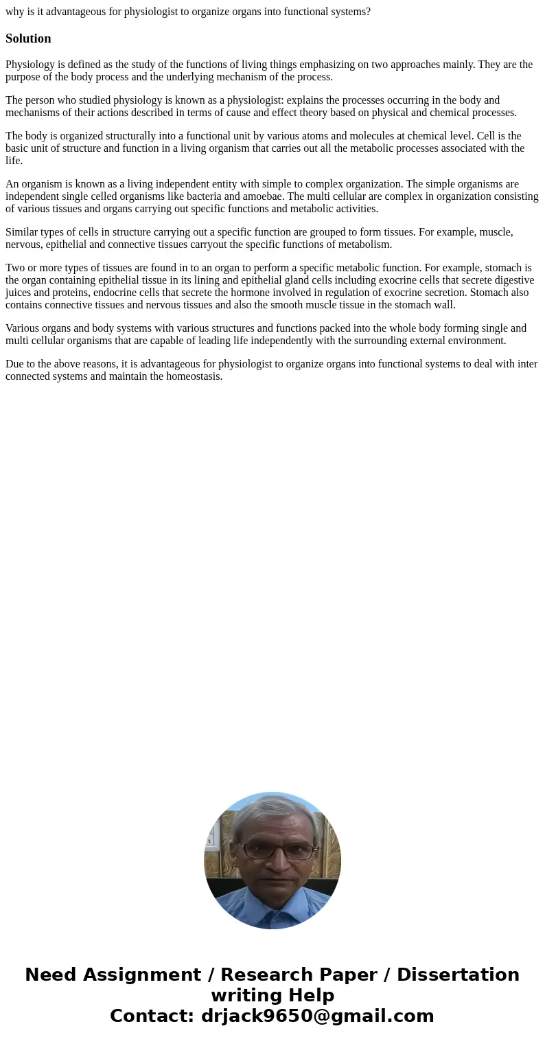 why is it advantageous for physiologist to organize organs into functional systems?SolutionPhysiology is defined as the study of the functions of living things  why is it advantageous for physiologist to organize organs into functional systems?SolutionPhysiology is defined as the study of the functions of living things