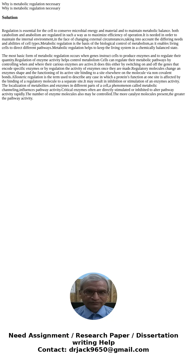 Why is metabolic regulation necessary Why is metabolic regulation necessarySolution Regulation is essential for the cell to conserve microbial energy and materi Why is metabolic regulation necessary Why is metabolic regulation necessarySolution Regulation is essential for the cell to conserve microbial energy and materi