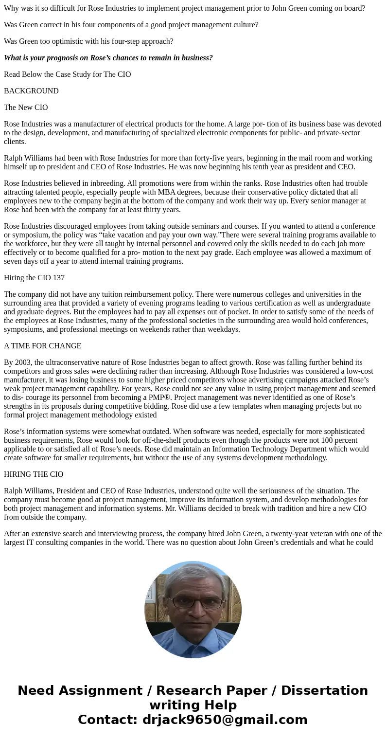 Why was it so difficult for Rose Industries to implement project management prior to John Green coming on board? Was Green correct in his four components of a g Why was it so difficult for Rose Industries to implement project management prior to John Green coming on board? Was Green correct in his four components of a g