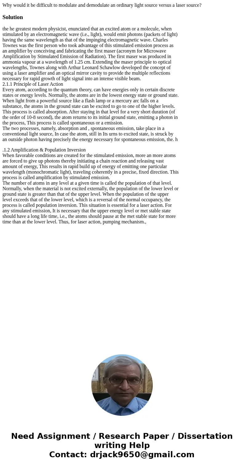 Why would it be difficult to modulate and demodulate an ordinary light source versus a laser source?Solutionthe he greatest modern physicist, enunciated that an Why would it be difficult to modulate and demodulate an ordinary light source versus a laser source?Solutionthe he greatest modern physicist, enunciated that an