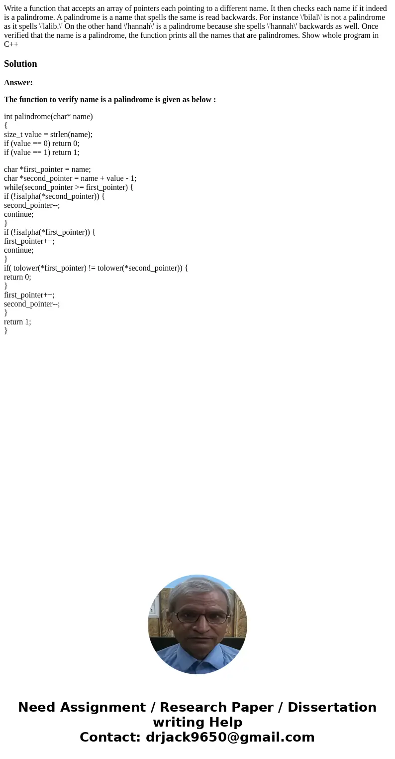  Write a function that accepts an array of pointers each pointing to a different name. It then checks each name if it indeed is a palindrome. A palindrome is a 