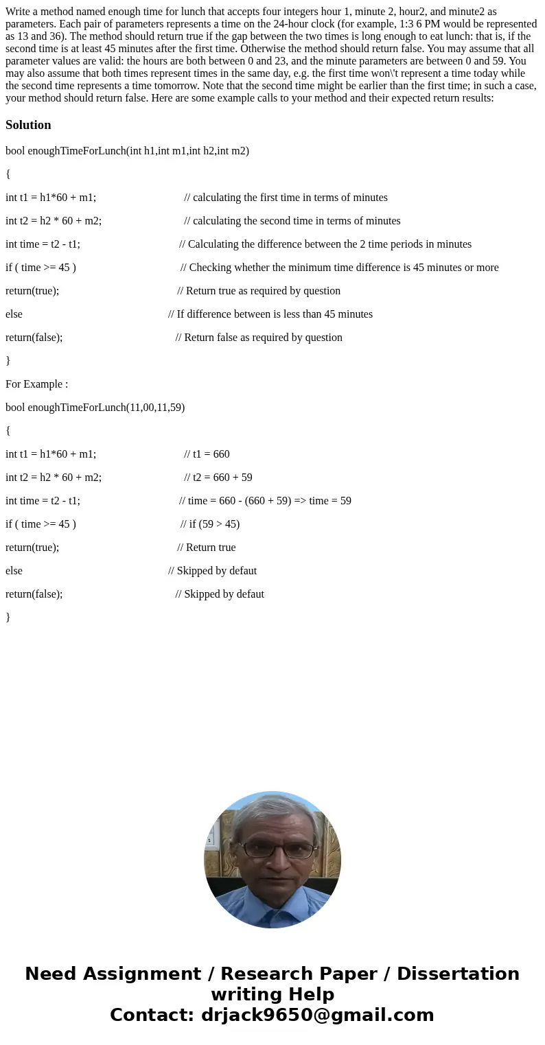 Write a method named enough time for lunch that accepts four integers hour 1, minute 2, hour2, and minute2 as parameters. Each pair of parameters represents a   Write a method named enough time for lunch that accepts four integers hour 1, minute 2, hour2, and minute2 as parameters. Each pair of parameters represents a