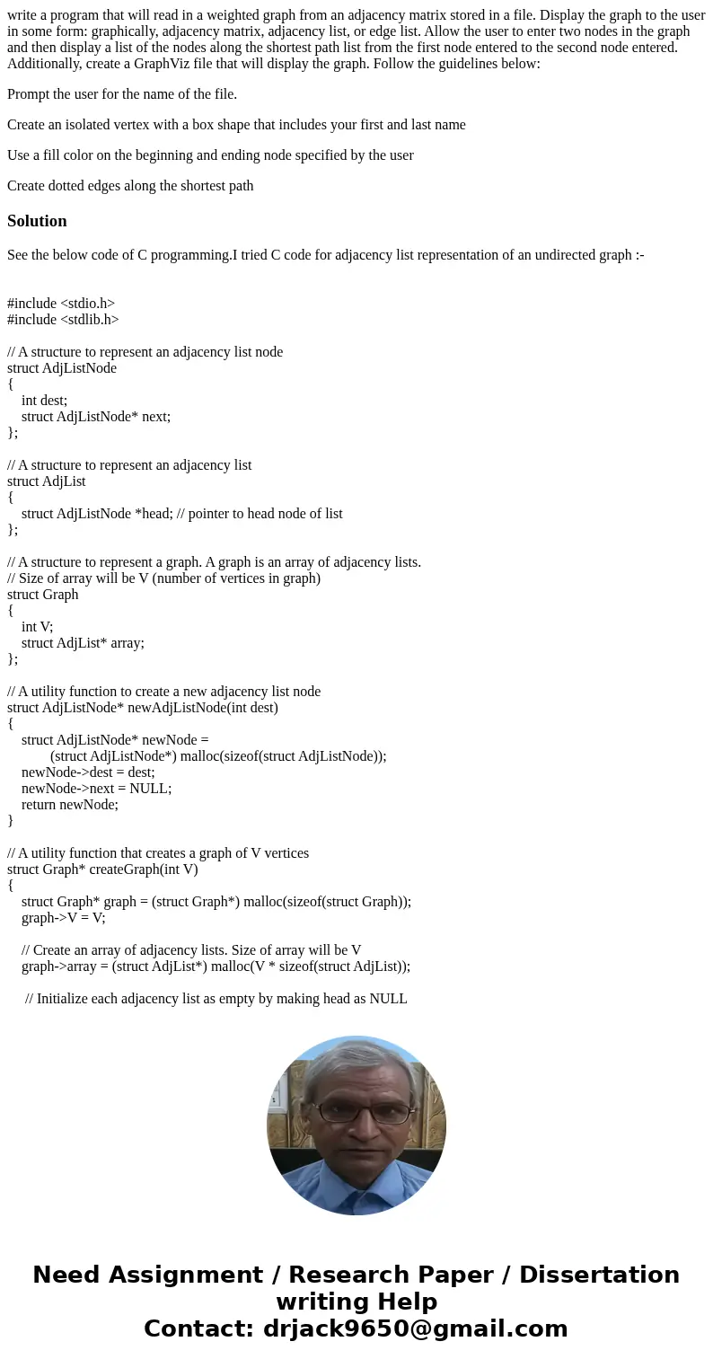 write a program that will read in a weighted graph from an adjacency matrix stored in a file. Display the graph to the user in some form: graphically, adjacency write a program that will read in a weighted graph from an adjacency matrix stored in a file. Display the graph to the user in some form: graphically, adjacency