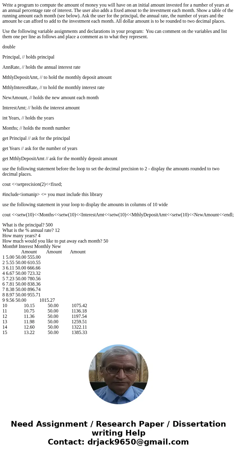 Write a program to compute the amount of money you will have on an initial amount invested for a number of years at an annual percentage rate of interest. The u Write a program to compute the amount of money you will have on an initial amount invested for a number of years at an annual percentage rate of interest. The u