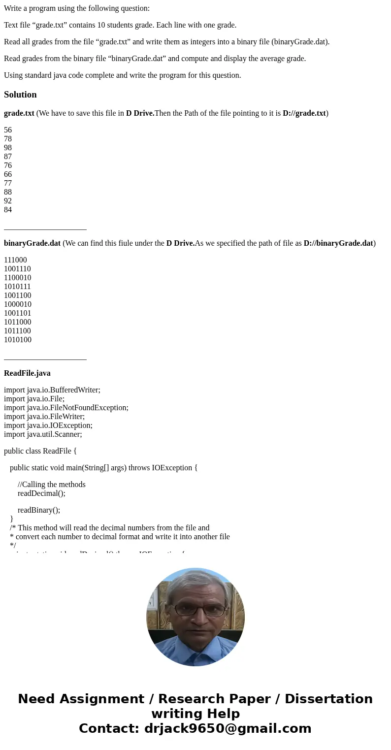 Write a program using the following question: Text file “grade.txt” contains 10 students grade. Each line with one grade. Read all grades from the file “grade.t Write a program using the following question: Text file “grade.txt” contains 10 students grade. Each line with one grade. Read all grades from the file “grade.t