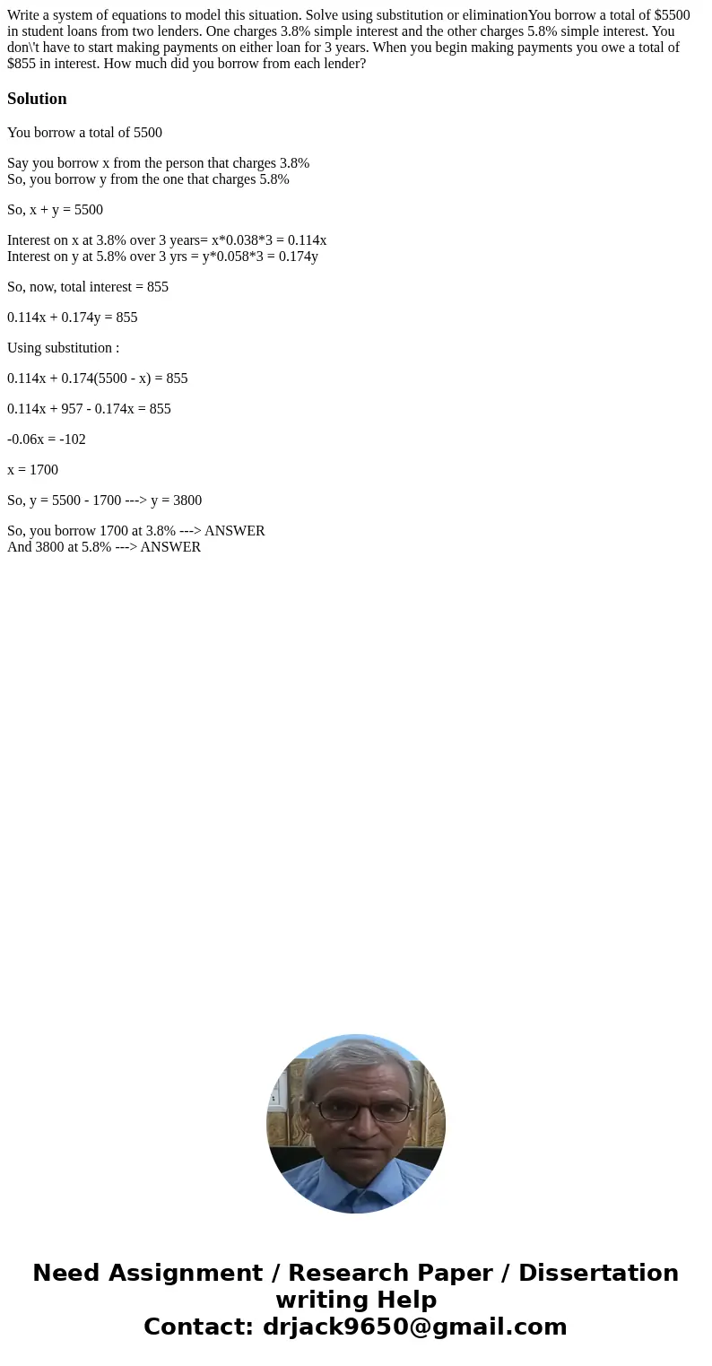 Write a system of equations to model this situation. Solve using substitution or eliminationYou borrow a total of $5500 in student loans from two lenders. One c Write a system of equations to model this situation. Solve using substitution or eliminationYou borrow a total of $5500 in student loans from two lenders. One c