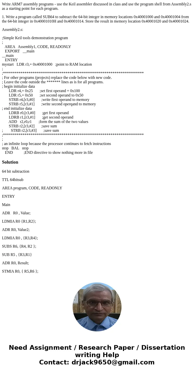 Write ARM7 assembly programs - use the Keil assembler discussed in class and use the program shell from Assembly2.s as a starting point for each program. 1. Wri Write ARM7 assembly programs - use the Keil assembler discussed in class and use the program shell from Assembly2.s as a starting point for each program. 1. Wri