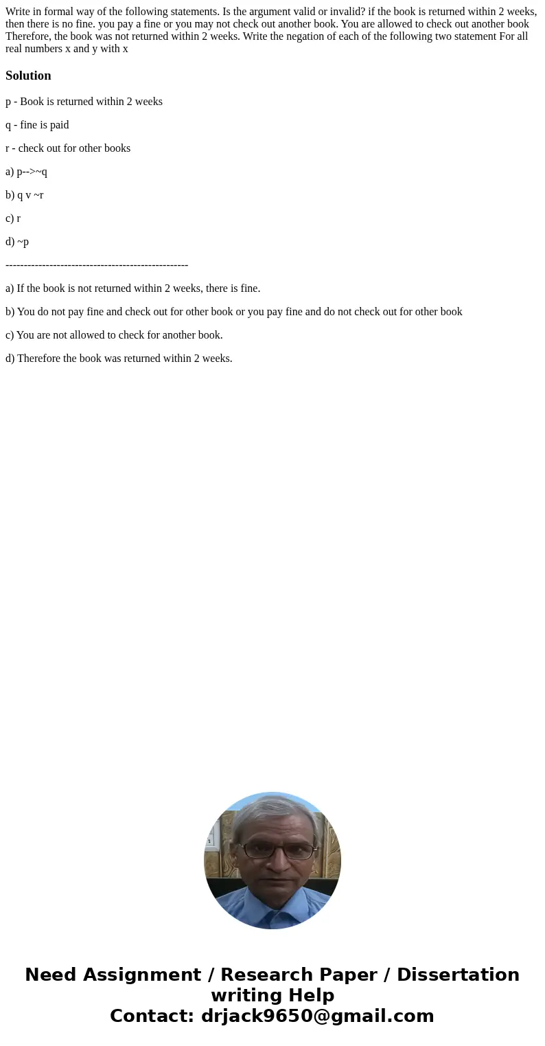 Write in formal way of the following statements. Is the argument valid or invalid? if the book is returned within 2 weeks, then there is no fine. you pay a fin  Write in formal way of the following statements. Is the argument valid or invalid? if the book is returned within 2 weeks, then there is no fine. you pay a fin