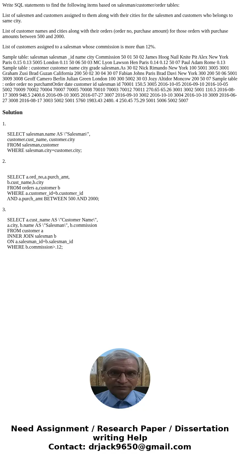 Write SQL statements to find the following items based on salesman/customer/order tables: List of salesmen and customers assigned to them along with their citie Write SQL statements to find the following items based on salesman/customer/order tables: List of salesmen and customers assigned to them along with their citie