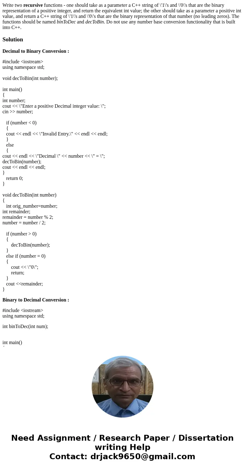 Write two recursive functions - one should take as a parameter a C++ string of \'1\'s and \'0\'s that are the binary representation of a positive integer, and r Write two recursive functions - one should take as a parameter a C++ string of \'1\'s and \'0\'s that are the binary representation of a positive integer, and r