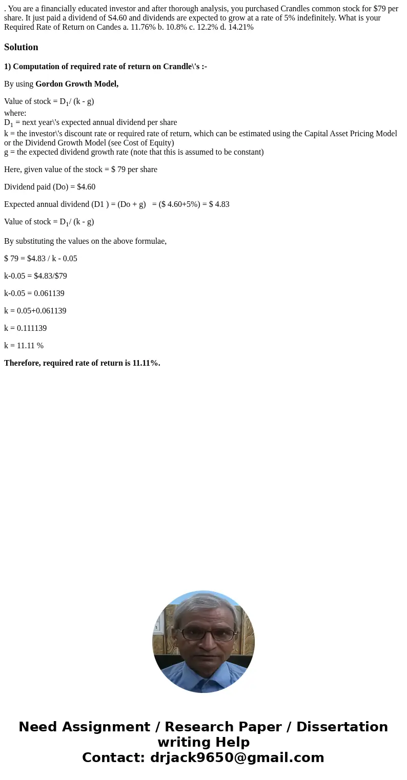 . You are a financially educated investor and after thorough analysis, you purchased Crandles common stock for $79 per share. It just paid a dividend of S4.60   . You are a financially educated investor and after thorough analysis, you purchased Crandles common stock for $79 per share. It just paid a dividend of S4.60