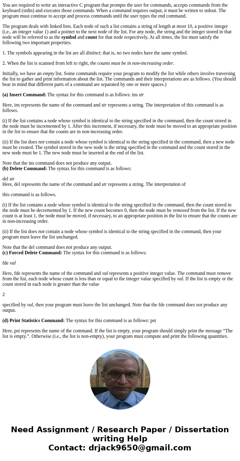 You are required to write an interactive C program that prompts the user for commands, accepts commands from the keyboard (stdin) and executes those commands. W You are required to write an interactive C program that prompts the user for commands, accepts commands from the keyboard (stdin) and executes those commands. W
