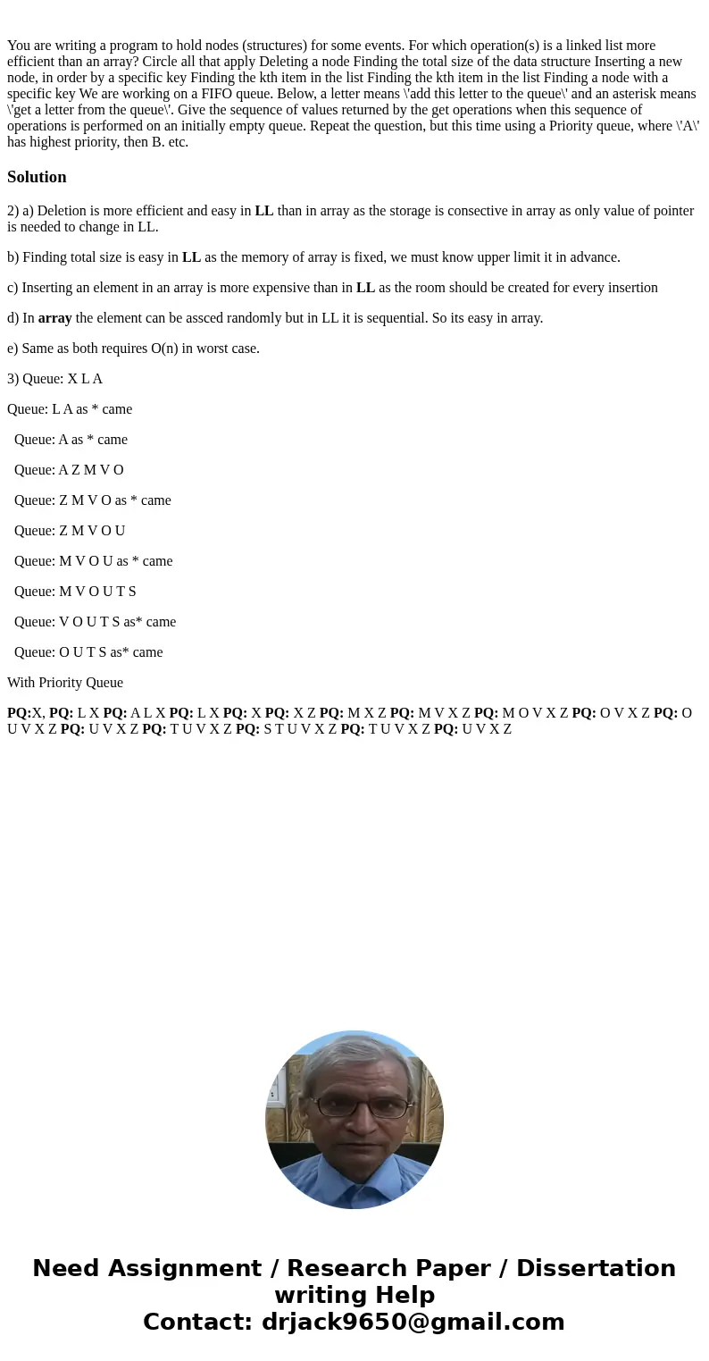 You are writing a program to hold nodes (structures) for some events. For which operation(s) is a linked list more efficient than an array? Circle all that app  You are writing a program to hold nodes (structures) for some events. For which operation(s) is a linked list more efficient than an array? Circle all that app