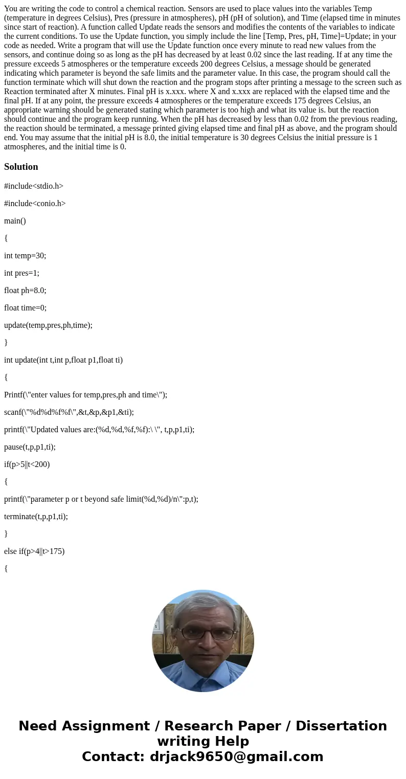  You are writing the code to control a chemical reaction. Sensors are used to place values into the variables Temp (temperature in degrees Celsius), Pres (press