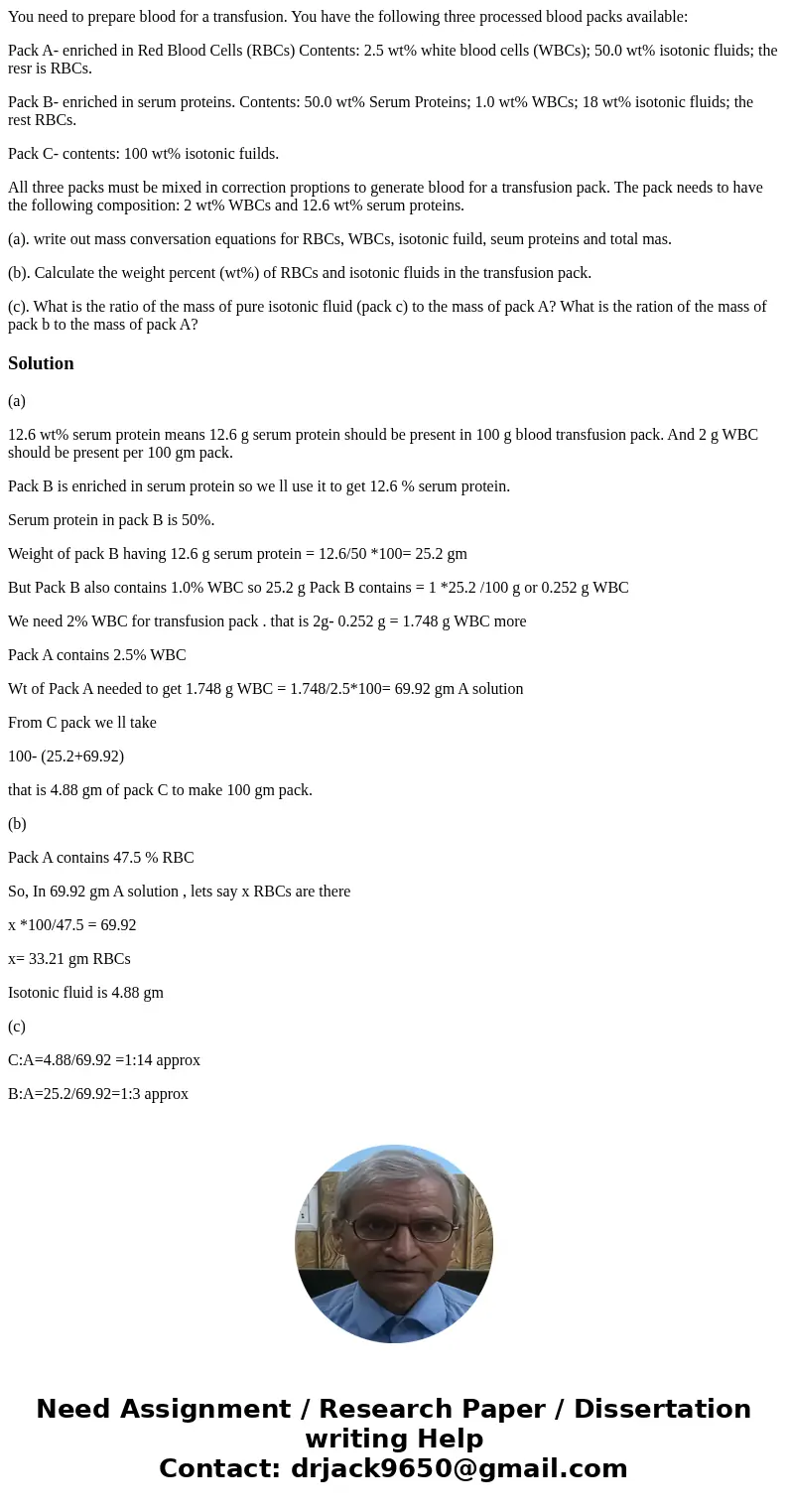 You need to prepare blood for a transfusion. You have the following three processed blood packs available: Pack A- enriched in Red Blood Cells (RBCs) Contents:  You need to prepare blood for a transfusion. You have the following three processed blood packs available: Pack A- enriched in Red Blood Cells (RBCs) Contents: