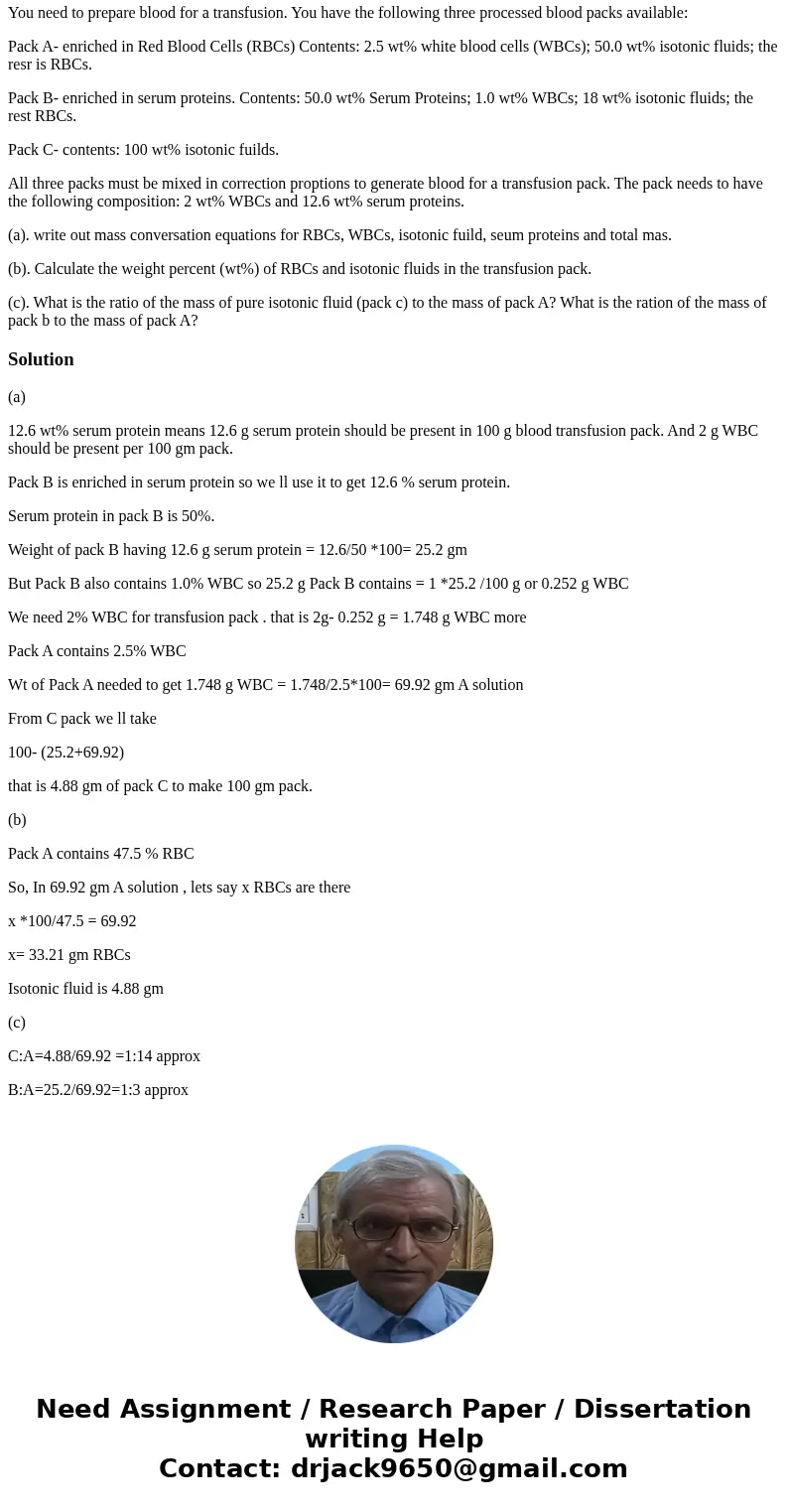 You need to prepare blood for a transfusion. You have the following three processed blood packs available: Pack A- enriched in Red Blood Cells (RBCs) Contents:  You need to prepare blood for a transfusion. You have the following three processed blood packs available: Pack A- enriched in Red Blood Cells (RBCs) Contents:
