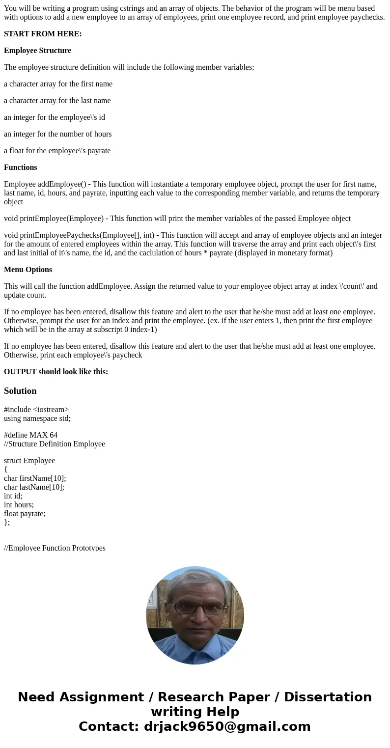 You will be writing a program using cstrings and an array of objects. The behavior of the program will be menu based with options to add a new employee to an ar You will be writing a program using cstrings and an array of objects. The behavior of the program will be menu based with options to add a new employee to an ar