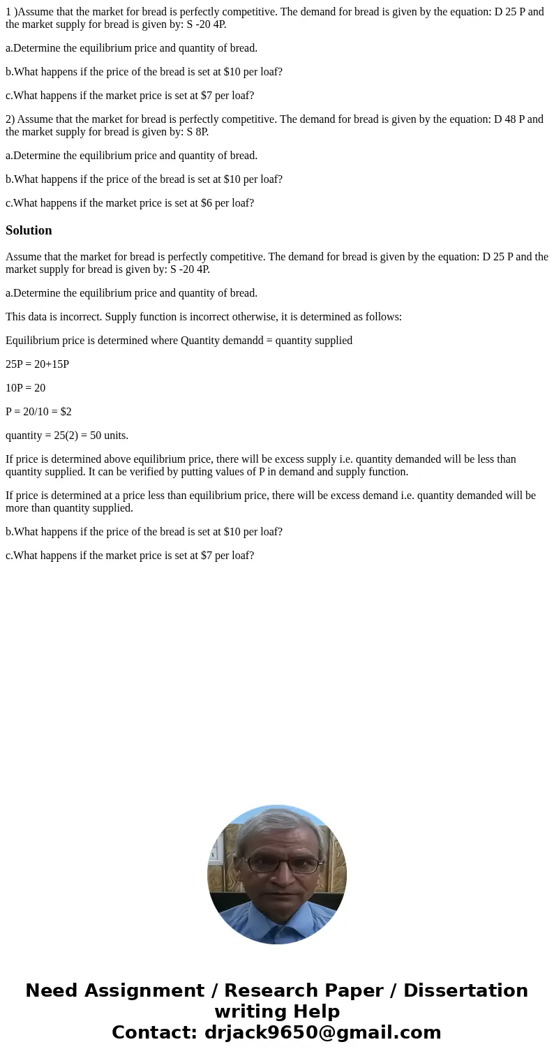 1 )Assume that the market for bread is perfectly competitive. The demand for bread is given by the equation: D 25 P and the market supply for bread is given by: