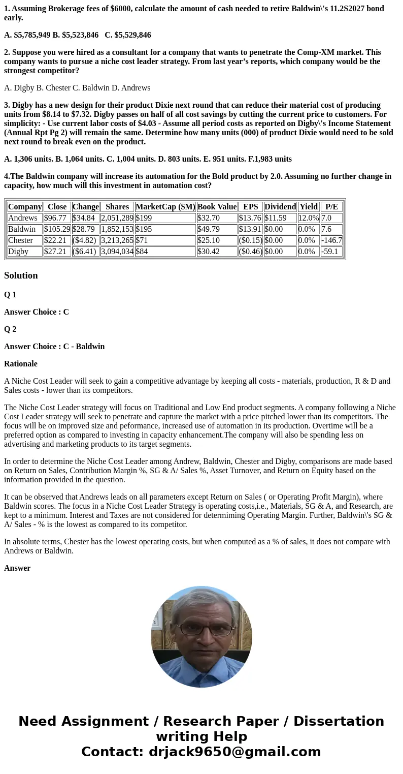 1. Assuming Brokerage fees of $6000, calculate the amount of cash needed to retire Baldwin\'s 11.2S2027 bond early. A. $5,785,949 B. $5,523,846 C. $5,529,846 2. 1. Assuming Brokerage fees of $6000, calculate the amount of cash needed to retire Baldwin\'s 11.2S2027 bond early. A. $5,785,949 B. $5,523,846 C. $5,529,846 2.