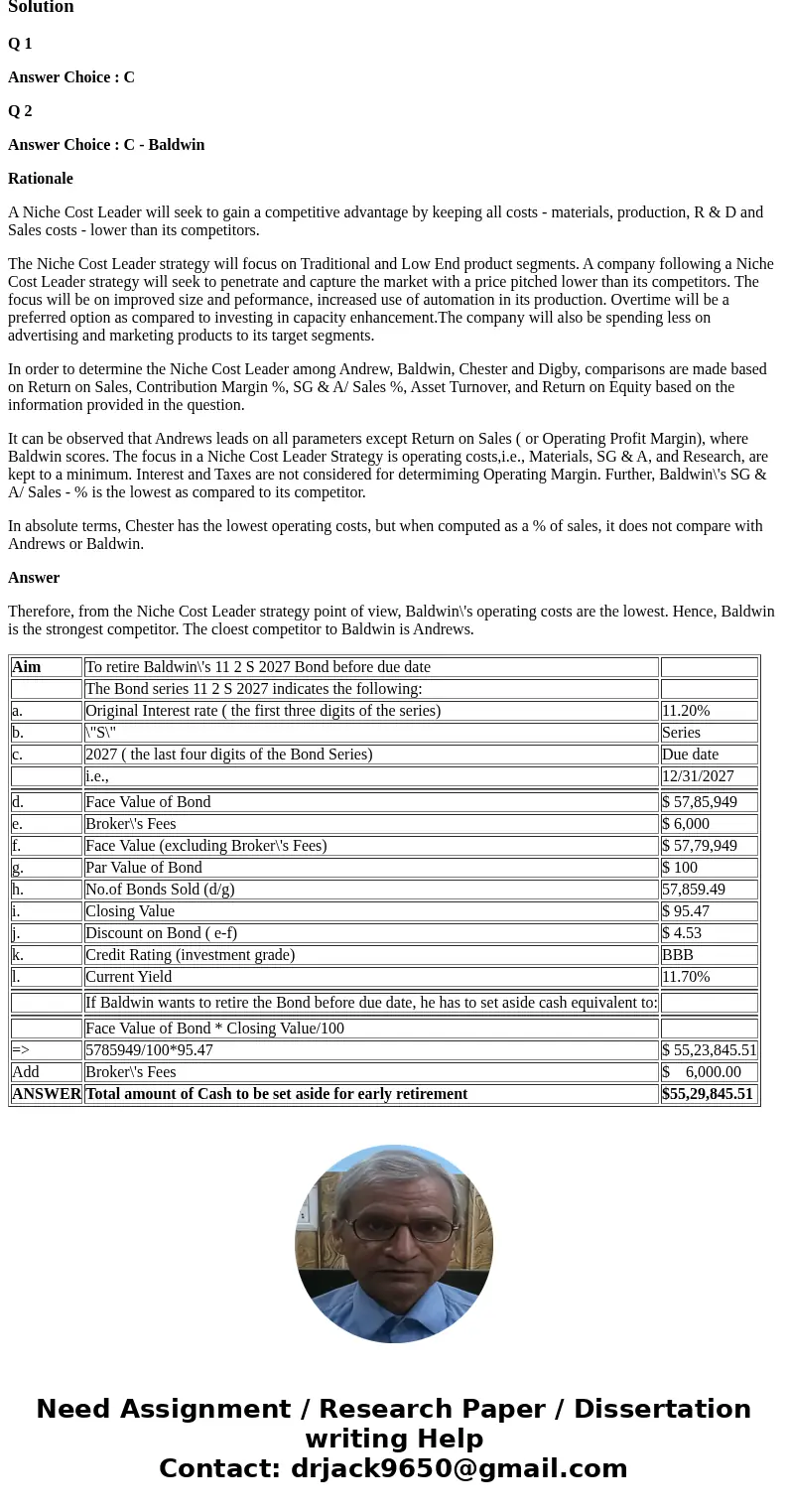 1. Assuming Brokerage fees of $6000, calculate the amount of cash needed to retire Baldwin\'s 11.2S2027 bond early. A. $5,785,949 B. $5,523,846 C. $5,529,846 2. 1. Assuming Brokerage fees of $6000, calculate the amount of cash needed to retire Baldwin\'s 11.2S2027 bond early. A. $5,785,949 B. $5,523,846 C. $5,529,846 2.