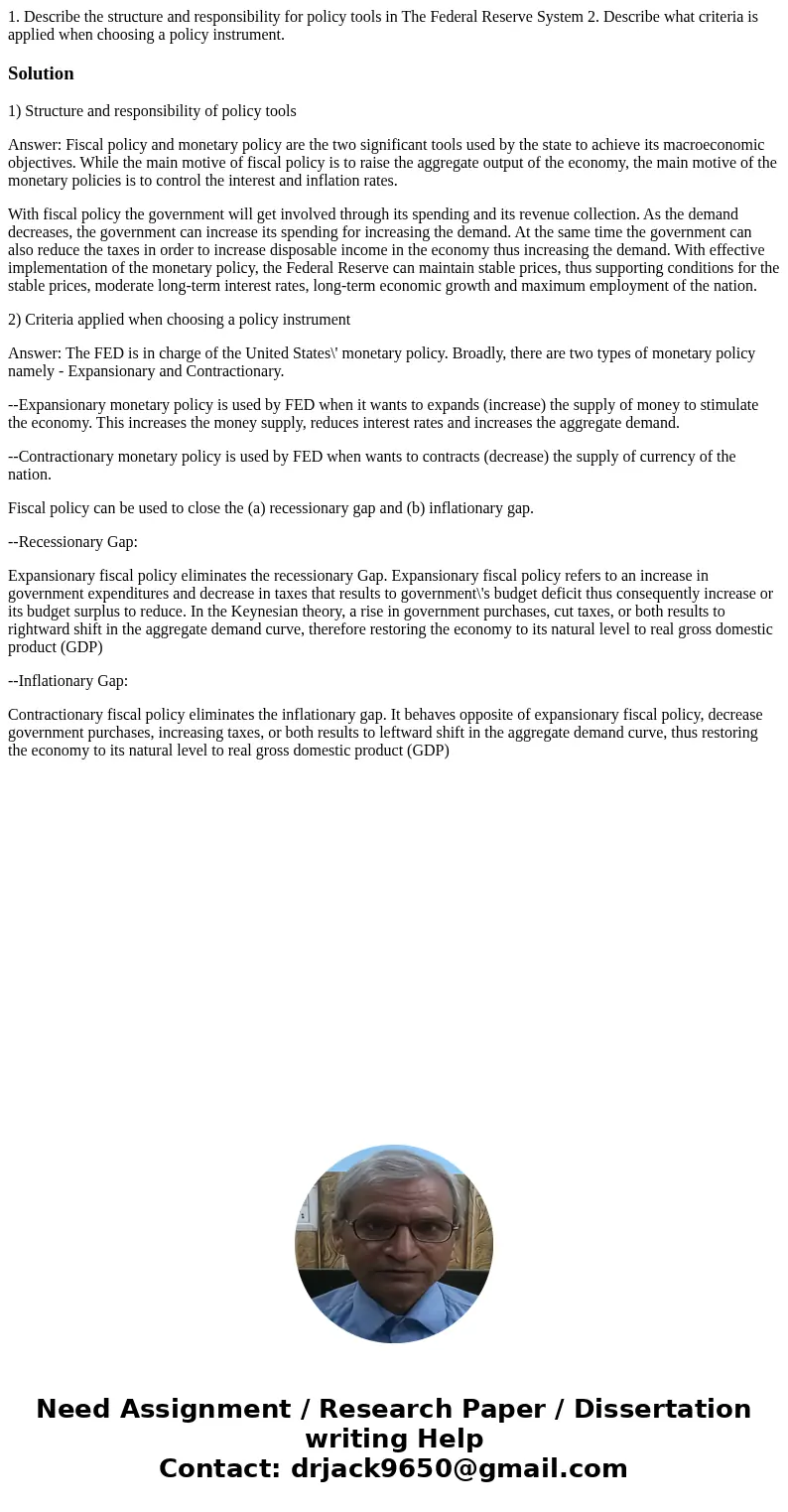  1. Describe the structure and responsibility for policy tools in The Federal Reserve System 2. Describe what criteria is applied when choosing a policy instrum