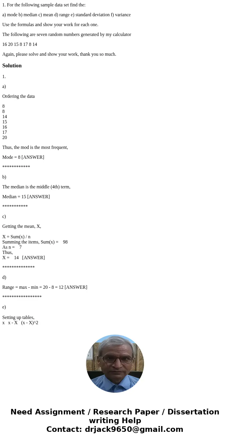 1. For the following sample data set find the: a) mode b) median c) mean d) range e) standard deviation f) variance Use the formulas and show your work for each 1. For the following sample data set find the: a) mode b) median c) mean d) range e) standard deviation f) variance Use the formulas and show your work for each