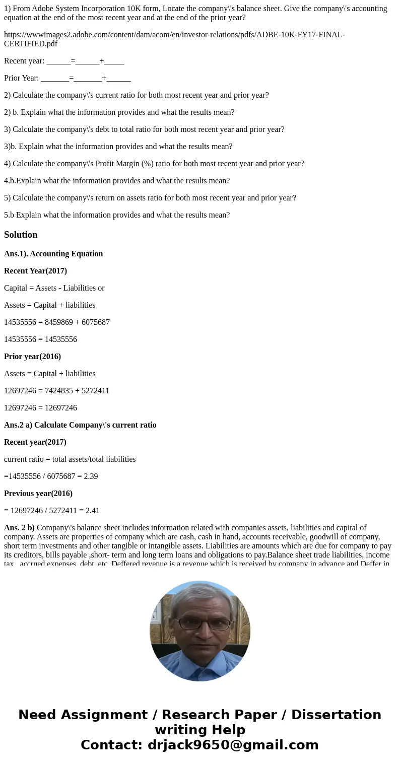 1) From Adobe System Incorporation 10K form, Locate the company\'s balance sheet. Give the company\'s accounting equation at the end of the most recent year and