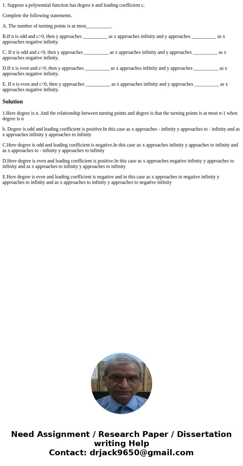 1. Suppose a polynomial function has degree n and leading coefficient c. Complete the following statements. A. The number of turning points is at most__________