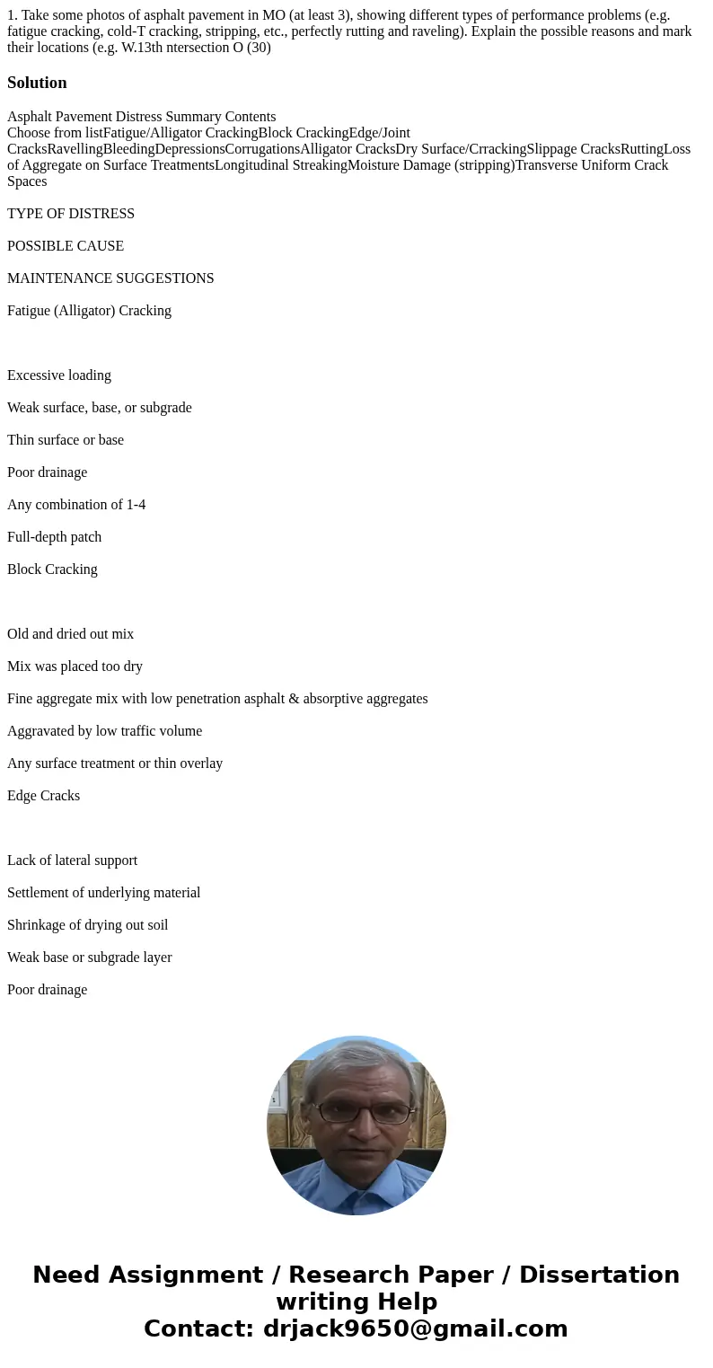 1. Take some photos of asphalt pavement in MO (at least 3), showing different types of performance problems (e.g. fatigue cracking, cold-T cracking, stripping,  1. Take some photos of asphalt pavement in MO (at least 3), showing different types of performance problems (e.g. fatigue cracking, cold-T cracking, stripping,