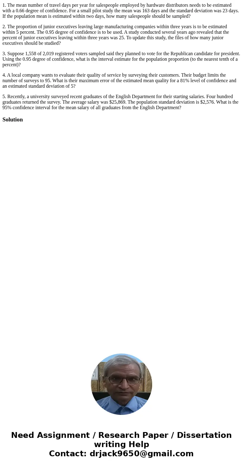 1. The mean number of travel days per year for salespeople employed by hardware distributors needs to be estimated with a 0.66 degree of confidence. For a small 1. The mean number of travel days per year for salespeople employed by hardware distributors needs to be estimated with a 0.66 degree of confidence. For a small
