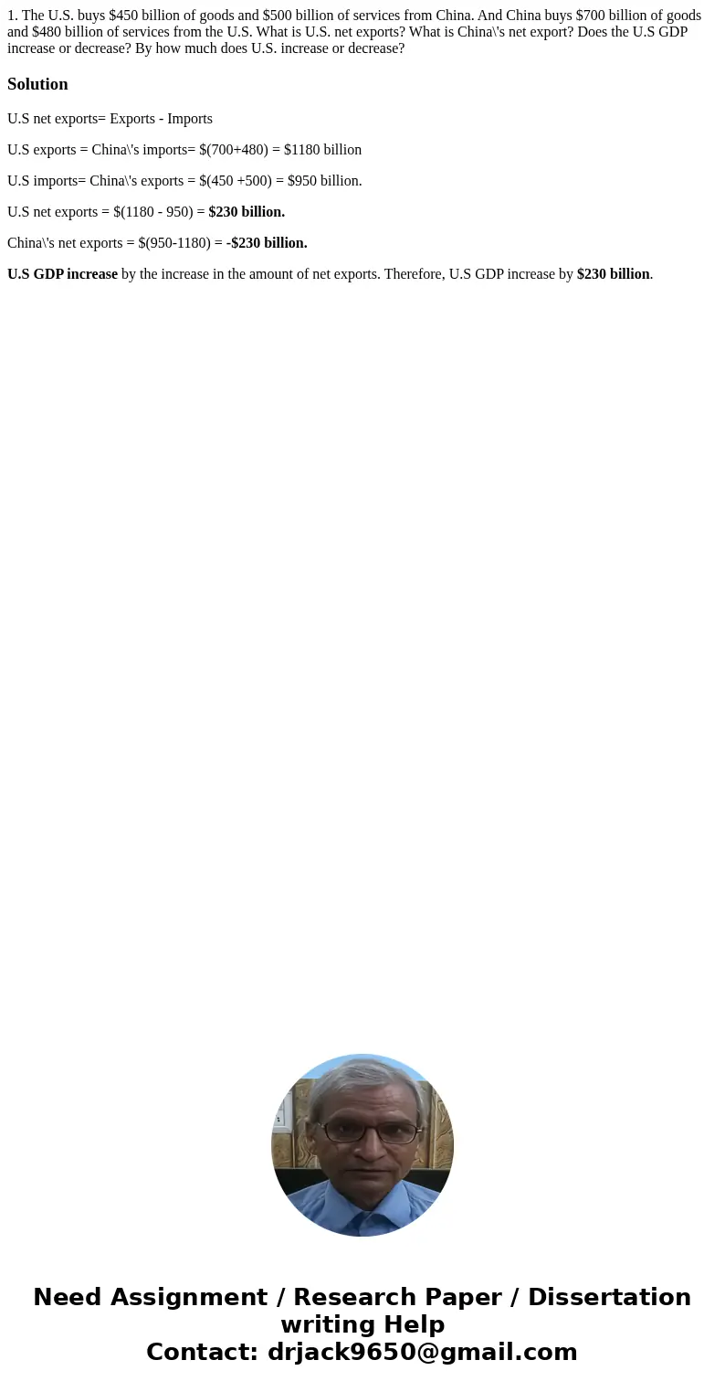  1. The U.S. buys $450 billion of goods and $500 billion of services from China. And China buys $700 billion of goods and $480 billion of services from the U.S.