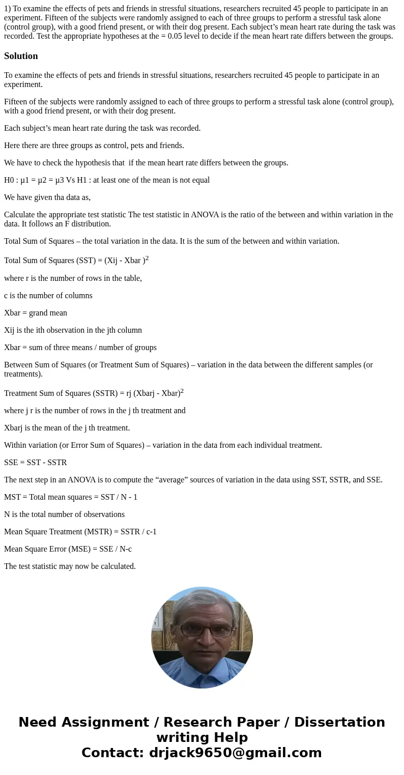 1) To examine the effects of pets and friends in stressful situations, researchers recruited 45 people to participate in an experiment. Fifteen of the subjects 